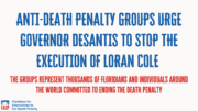 Anti-Death Penalty Groups Urge Gov. DeSantis to Stop the Execution of Loran Cole Anti-Death Penalty Groups Urge Gov. DeSantis to Stop the Execution of Loran Cole