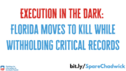 Execution in the Dark: Florida Moves to Kill While Withholding Critical Records Execution in the Dark: Florida Moves to Kill While Withholding Critical Records