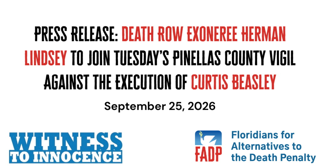 White background with text reading: Press Release: Death Row Exoneree Herman Lindsey to Join Tuesday’s Pinellas County Vigil Against the Execution of Curtis Beasley. September 25, 2026. Logos for Witness to Innocence and Floridians for Alternatives to the Death Penalty are displayed in bottom corners.